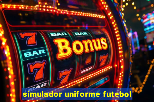 simulador uniforme futebol